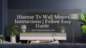 Hisense Tv Wall Mount Instructions Follow Easy Guide