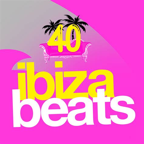 40 Ibiza Beats Album By Ibiza Chillout Unlimited Spotify