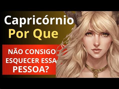 Capric Rnio Por Que N O Consigo Esquecer Essa Pessoa Youtube