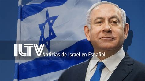 Noticias De Israel En Español Netanyahu Bajo Acusacion Youtube