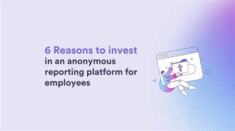 reasons  invest   anonymous reporting platform  employees
