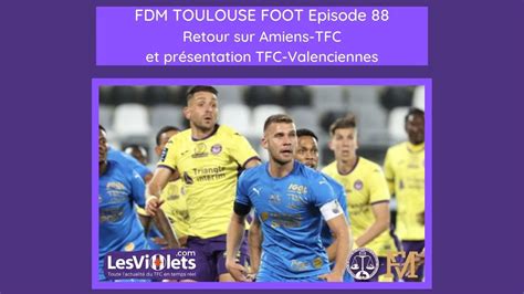 FDM Toulouse Foot Episode 88 retour sur ASCTFC présentation