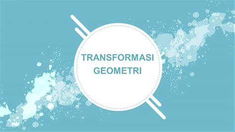 Transformasi Geometri Translasi Refleksi Rotasi Dilatasi Youtube