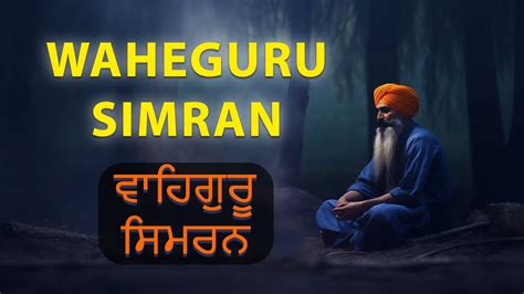 Best Hour Waheguru Simran Chanting Satnam Waheguru Heart Touching