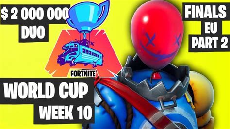 Fortnite World Cup Week 10 Highlights Final EU Duo PART 2 [Fortnite ...