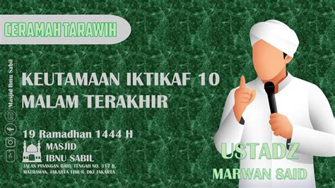 KEUTAMAAN IKTIKAF 10 MALAM TERAKHIR USTADZ MARWAN SAID CERAMAH