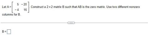 Solved Let A [5−4−2016] Construct A 2×2 Matrix B Such That