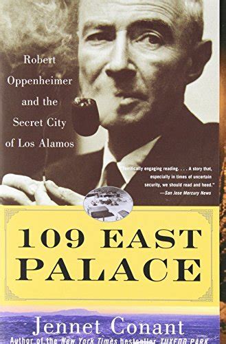 East Palace Robert Oppenheimer And The Secret City Of Los Alamos