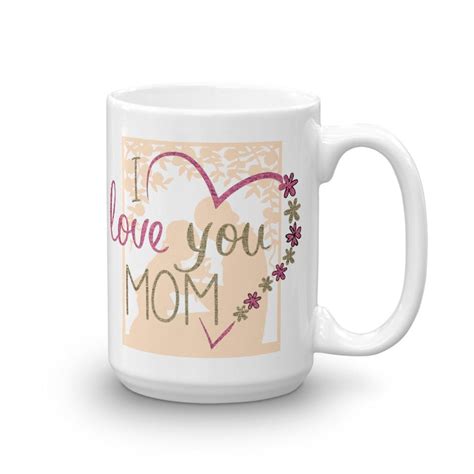 I Love You Mom Mug Coffee Mug Happy Mothers Day T Ideas Etsy