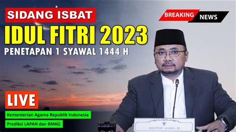 Live Hasil Sidang Isbat Idul Fitri Syawal H Jatuh Pada