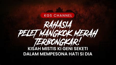 Rahasia Pelet Mangkok Merah Terbongkar Kisah Mistis Ki Geni Seketi