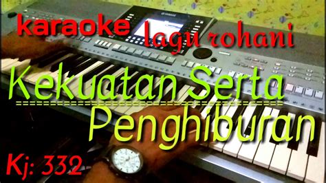 Karaoke KEKUATAN SERTA PENGHIBURAN KJ 332 YouTube