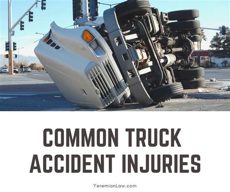 The 10 Most Common Truck Accident Injuries Yeremian Law