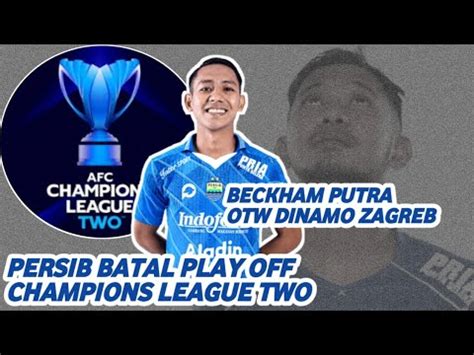 Persib Batal Play Off Champions League Two Youtube