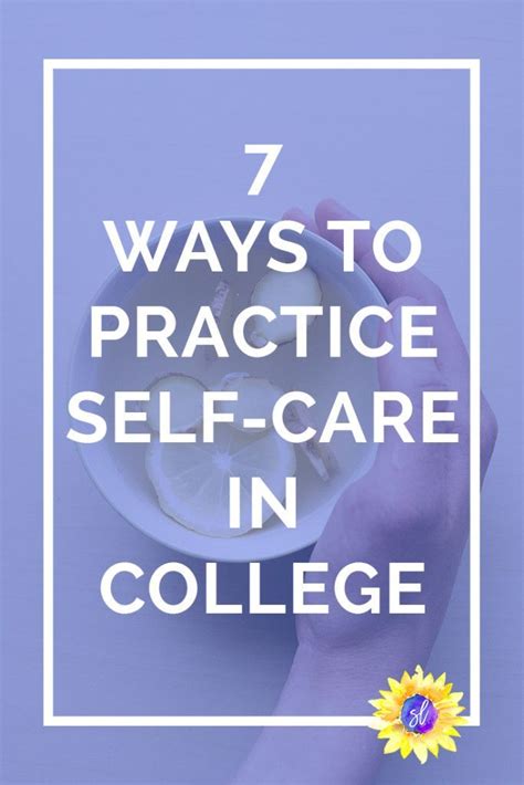 7 Ways To Practice Self Care Freshman College College Survival