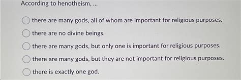 Solved According to henotheism, ...there are many gods, all | Chegg.com