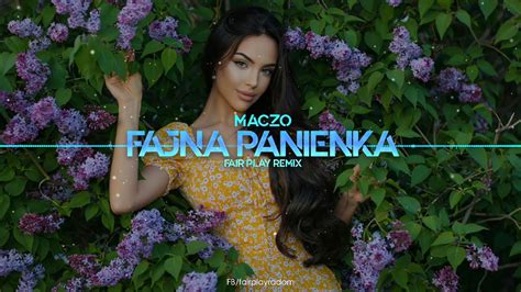 Maczo Fajna Panienka Fair Play Remix Disco Polo Youtube Music