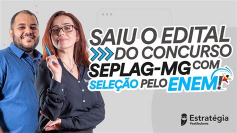 Saiu O Edital Do Concurso Seplag Mg Sele O Pelo Enem Youtube