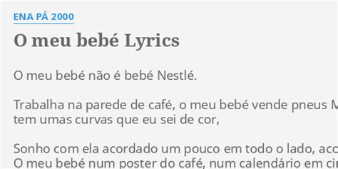 O MEU BEBÉ LYRICS by ENA PÁ 2000 O meu bebé não