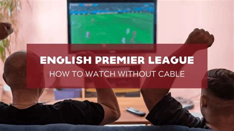 EPL Soccer Watch English Premier League Matches Online Cable