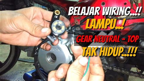 CARA WIRING LAMPU NEUTRAL DAN TOP GEAR TAK HIDUP Mudah Dan Senang