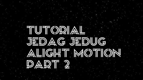 Tutorial Jedag Jedug Alight Motion Untuk Newbie Atau Pemula Part