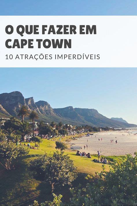 O que fazer em Cape Town 10 atrações imperdíveis Cape town Viagem