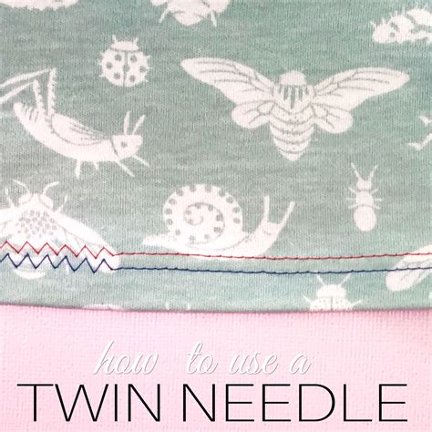 How to Use a Twin Needle {Double Needle} | TREASURIE