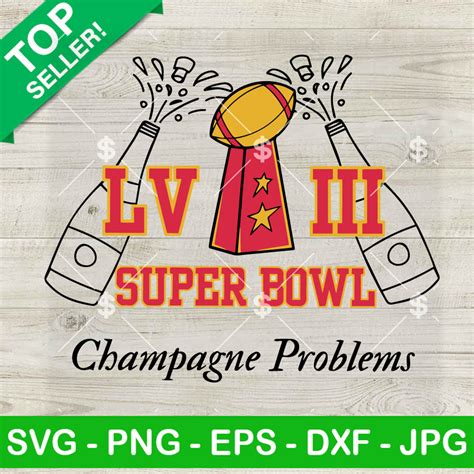 Super Bowl Lviii Champagne Problems Svg Super Bowl 2024 Las Vegas Svg