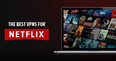 How To Unblock Netflix With The Best Netflix Vpns In 2023