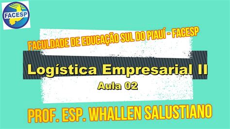 AULA 02 LOGISTICA EMPRESARIAL YouTube