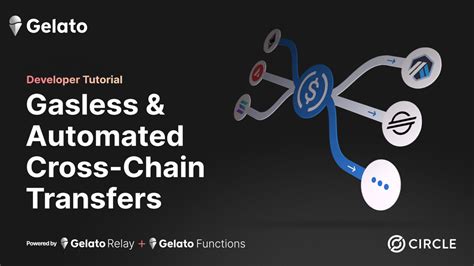 Gasless Automated Cross Chain Transfers Powered By Gelato Circle S