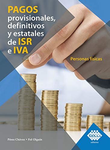 Pagos Provisionales Definitivos Y Estatales De Isr E Iva Personas Físicas 2019 By José Pérez