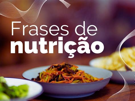 Frases De Nutri O Que Motivam A Ser Mais Saud Vel Pensador