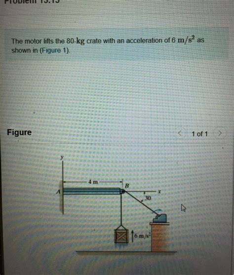 Solved The Motor Lifts The 80 Kg Crate With An Acceleration Chegg