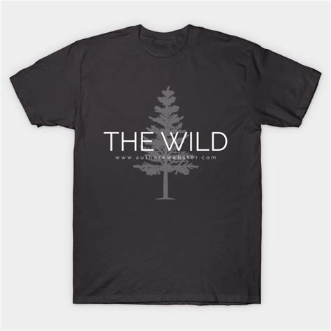 The Wild The Wild T Shirt Teepublic