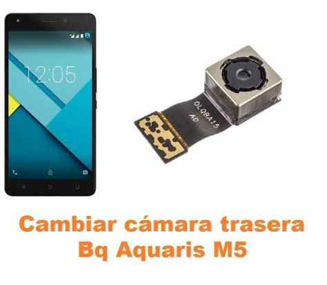 Cambiar Cámara Trasera Bq Aquaris M5 Reparación de Móvil