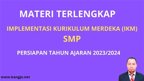 Materi Lengkap Persiapan Implementasi Kurikulum Merdeka IKM SMP