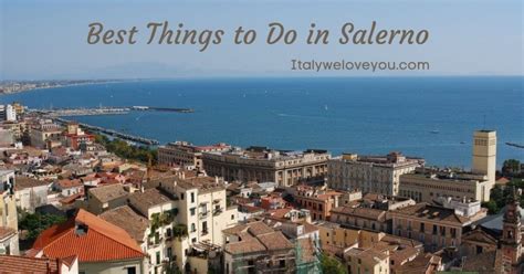 14 Best Things to Do in Salerno, Italy - Italy We Love You