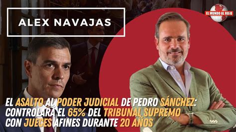 Alex Navajas desvela que el control CGPJ por Sánchez controlará el 65