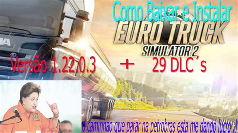 [tutorial]como Baixar E Instalar Euro Truck Simulator 2 V1 22 Todas