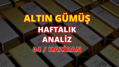 ALTIN GÜMÜŞ GRAMLAR HAFTALIK ANALİZ 04 HAZİRAN YouTube