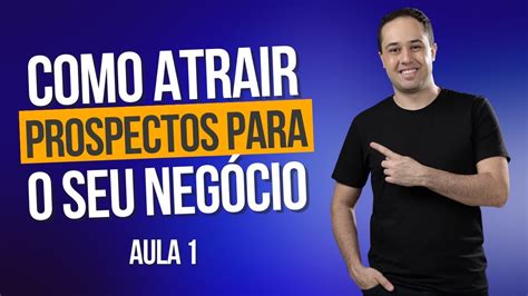 Aula Como Atrair Prospectos Para O Seu Neg Cio De Consultoria