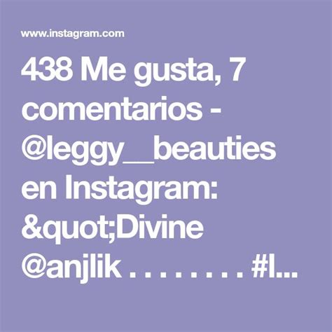 438 Me Gusta 7 Comentarios Leggy Beauties En Instagram Divine