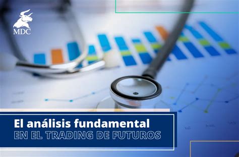 An Lisis Fundamental En El Trading De Futuros C Mo Hacerlo Mdc