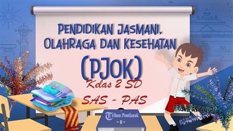 SOAL Sumatif Akhir Semester PJOK Kelas 2 SD Kurikulum Merdeka Kunci