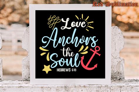 Love Anchors The Soul Hebrews 6 19 Graphic By Red Sublimation