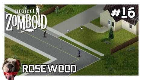 PROJECT ZOMBOID ROSEWOOD 16 YouTube