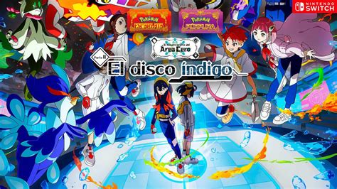 Impresiones Pok Mon Escarlata P Rpura El Disco Ndigo Un Dlc Mucho