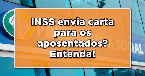 INSS Confirma Envio De Cartas Para Aposentados Saiba O Que Fazer Aja